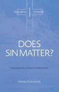 Does Sin Matter: Separation, Reconciliation, Redemption