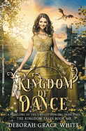 Kingdom of Dance: A Retelling of The Twelve Dancing Princesses (The Kingdom Tales)