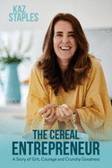 The Cereal Entrepreneur: A Story of Grit, Courage, and Crunchy Goodness