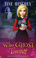 Who Ghost There?: A Ghost Detective Paranormal Cozy Mystery #6