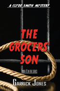 The Grocers' Son: A Clyde Smith Mystery