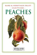 Peaches: Rare and Heritage Fruit Cultivars #8 (Rare & Heritage Fruit Cultivars)