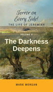 The Darkness Deepens: Volume 4 of 5 (Terror on Every Side!)
