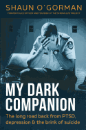 'My Dark Companion: The long road back from PTSD, depression & the brink of suicide'