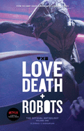 Love, Death + Robots: The Official Anthology: Volume One (Love, Death and Robots)