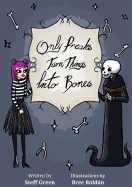 Only Freaks Turn Things Into Bones