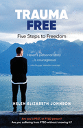Trauma Free: Five Steps to Freedom