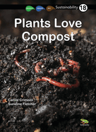 Plants Love Compost: Book 18 (Sustainability)