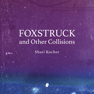 Foxstruck: and Other Collisions