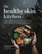 The Healthy Skin Kitchen: For Eczema, Dermatitis, Psoriasis, Acne, Allergies, Hives, Rosacea, Red Skin Syndrome, Cellulite, Leaky Gut, MCAS, Salicylate Sensitivity, Histamine Intolerance & more