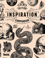 Tattoo Inspiration Compendium: An Image Archive for Tattoo Artists and Designers