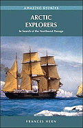 Arctic Explorers: In Search of the Northwest Pass