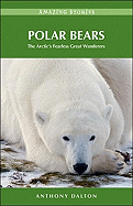 Polar Bears: The Arctic's Fearless Great Wanderer