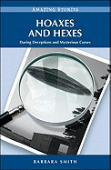 Hoaxes and Hexes: Daring Deceptions and Mysteriou