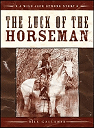 The Luck of the Horseman (Wild Jack Strong Trilogy)