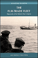 The Fur-Trade Fleet: Shipwrecks of the Hudsons Ba