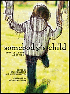 Somebodys Child: Stories about Adoption