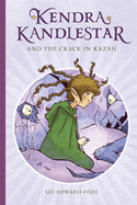Kendra Kandlestar and the Crack in Kazah (Kendra Kandlestar, 4)