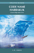 Code Name Habbakuk: A Secret Ship Made of Ice (Am