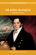 Sir John Franklin: Expeditions to Destiny (Amazin