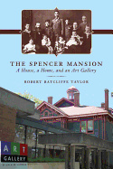 The Spencer Mansion: A House, a Home, and an Art