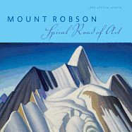 Mount Robson: Spiral Road of Art