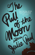 The Pull of the Moon: Stories