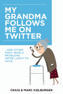 My Grandma Follows Me on Twitter: And Other First