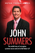 John Summers: The Untold Story of Corruption, Systemic Racism and Evil at Bell Baker LLP