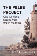 The Pelee Project: One Woman's Escape from Urban Madness
