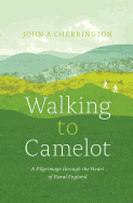 Walking to Camelot: A Pilgrimage along the Macmil