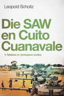 Die Saw En Cuito Cuanavale: 'n Taktiese en strategiese analise (Afrikaans Edition)