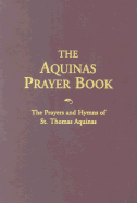 Aquinas Prayer Book: The Prayers and Hymns of St. Thomas Aquinas