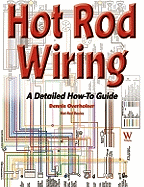 Hot Rod Wiring: A Detailed How-To Guide (Hot Rod Basics)