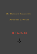 The Thermionic Vacuum Tube-Physics and Electronics