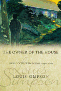 The Owner of the House: New Collected Poems 1940-2001 (American Poets Continuum)