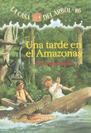 La casa del ├â┬írbol # 6 Una tarde en el Amazonas (Spanish Edition) (La Casa Del Arbol / Magic Tree House)