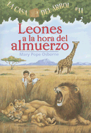 La casa del ├â┬írbol # 11 Leones a la hora del almuerzo / Lions at Lunchtime (Spanish Edition) (La Casa Del Arbol / Magic Tree House)