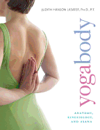 Yogabody: Anatomy, Kinesiology and Asana