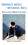 Broken Boys/Mending Men: Recovery from Childhood Sexual Abuse