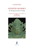 Mandukyakarika, The Metaphysical Path of Vedanta (Aurea Vidya Collection)