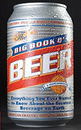 The Big Book o' Beer: Everything You Ever Wanted t