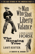 The Man Who Shot Liberty Valance: The Best Stories of the American West