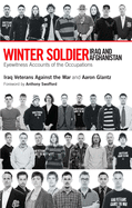 Winter Soldier: Iraq and Afghanistan: Eyewitness Accounts of the Occupations
