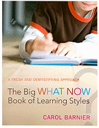 The Big What Now Book of Learning Styles: A Fresh