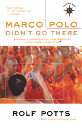 Marco Polo Didn't Go There: Stories and Revelations from One Decade as a Postmodern Travel Writer (Travelers' Tales Guides)