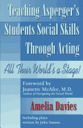 Teaching Asperger's Students Social Skills Through Acting: All Their World Is a Stage!