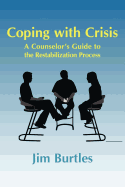 Coping with Crisis: A Counselor's Guide to the Restabilization Process: Helping People Overcome the Traumatic Effects of a Major Crisis, T (Explorations in Metapsychology)