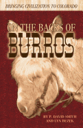 On the Backs of Burros - Bringing Civilization to Colorado (First)