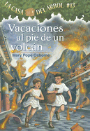 La casa del ├â┬írbol # 13 Vacaciones al pie de un volc├â┬ín / Vacation Under the Volcano (Spanish Edition) (La Casa Del Arbol / Magic Tree House)